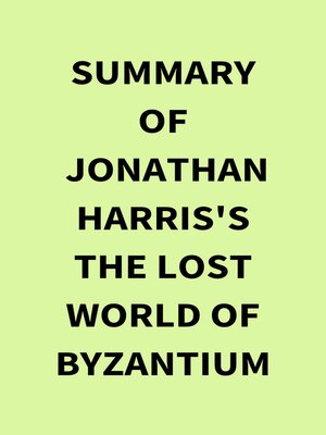 cover image of Summary of Jonathan Harris's the Lost World of Byzantium